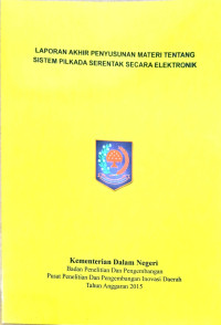 Laporan akhir penyusunan materi tentang sistem pilkada serentak secara elektronik