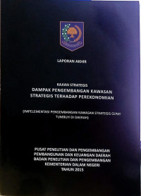 Laporan akhir kajian strategis: Dampak pengembangan kawasan strategis terhadap perekonomian (implementasi pengembangan kawasan strategis cepat tumbuh di daerah)