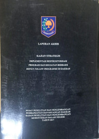 Laporan akhir kajian strategis: Implementasi restrukturisasi program dan kegiatan berbasis money follow programme di daerah