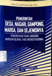 Pemerintah desa, nagari, gampong, marga, dan sejenisnya : Pemerintahan tidak langsung warisan kolonial yang inkonstitusional