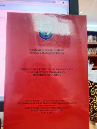 Naskah jurnal ilmiah pengkajian strategis peran badan permusyawaratan desa dalam penyelenggaraan pemerintahan desa