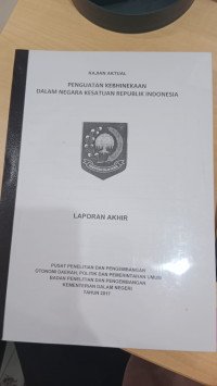 Laporan akhir kajian aktual penguatan kebhinekaan dalam negara kesatuan republik indonesia