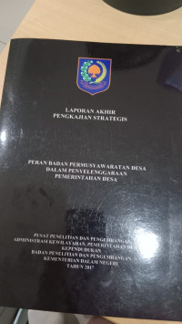 Laporan Akhir Pengkajian strategis peran badan permusyawaratan desa dalam penyelenggaraan pemerintahan desa