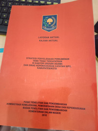 Laporan akhir kajian aktual strategi penyelesaian perkawinan yang tidak tercatatkan di kantor urusan agama dan dinas kependudukan catatan sipil kabupaten/kota