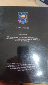 Laporan akhir penelitian implementasi permendagri nomor 86 tahun 2017 dalam rangka penyusunan dan penetapan RPJMD