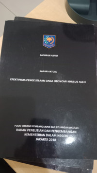 Laporan akhir kajian aktual efektifitas pengelolaan dana otonomi khusus aceh