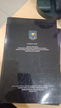 Laporan akhir kajian strategis kebijakan kerjasama pemerintah daerah dengan badan usaha / swasta dalam pelayanan pengelolaan sampah