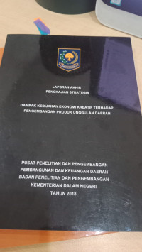 Laporan akhir pengkajian strategis dampak kebijakan ekonomi kreatif terhadap pengembangan produk unggulan daerah