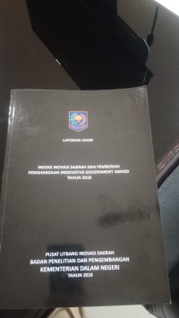 Laporan akhir indeks inovasi daerah dan pemberian penghargaan innovative goverment award tahun 2018