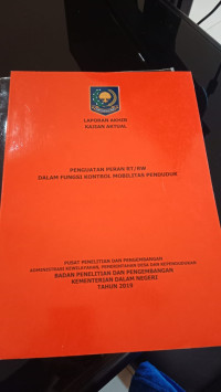 Laporan akhir kajian aktual penguatan peran rt/rw dalam fungsi kontrol mobilitas penduduk