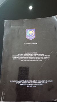 Laporan akhir kajian strategis inovasi pelayanan terminal dalam upaya peningkatan pendapatan asli daerah sesuai undang-undang nomor 23 tahun 2014 tentang pemerintahan daerah