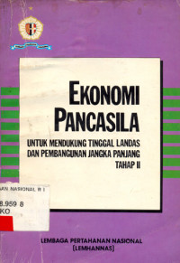 Ekonomi pancasila: untuk mendukung tinggal landas dan pembangunan jangka panjang tahap ii