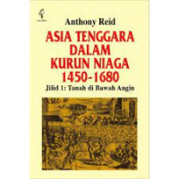 Asia Tenggara dalam kurun niaga 1450-1680 : jilid 1: tanah di bawah angin