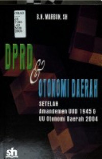 DPRD dan otonomi daerah: setelah amandemen uud 1945 dan uu otonomi daerah 2004