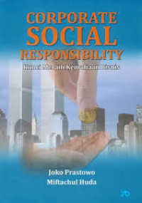 Corporate social responsibility: kunci meraih kemuliaan bisnis