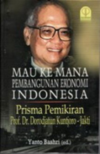 Mau ke mana pembangunan ekonomi Indonesia: