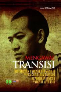 Mengawal transisi: Sri Sultan Hamengkubuwono IX dan Pemerintahan Transisi RI di Yogyakarta 1949