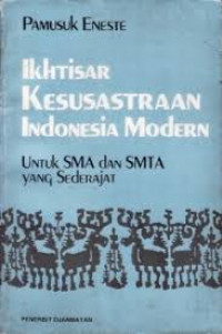 Ikhtisar kesusastraan Indonesia Modern untuk  SMA dan SMTA yang sederajat