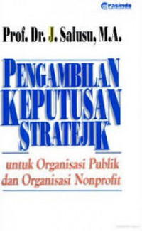 Pengambilan keputusan stratejik: untuk organisasi publik dan organisasi nonprofit