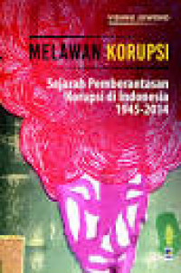 Melawan korupsi: sejarah pemberantasan korupsi di Indonesia