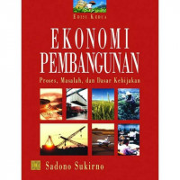 Ekonomi pembangunan: proses, masalah, dan dasar kebijakan