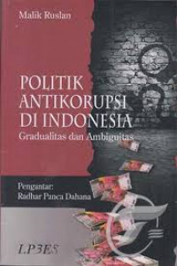 Politik antikorupsi di Indonesia: gradualitas dan ambiguitas