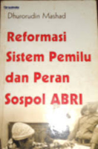 Reformasi sistem pemilu dan peran sospol ABRI