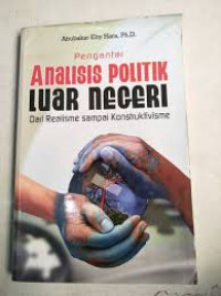 Pengantar analisis politik luar negeri: dari realisme sampai konstruktivisme