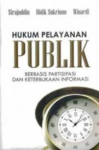 Hukum pelayanan publik berbasis partisipasi dan keterbukaan informasi