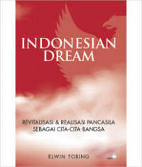 Indonesian dream: revitalisasi dan realisasi Pancasila sebagai cita-cita bangsa