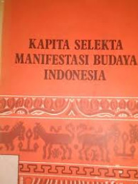 Kapita selekta manifestasi budaya Indonesia