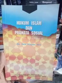 Hukum islam dan pranata sosial: dirasah islamiyah III