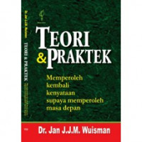 Teori dan praktek: memperoleh kembali kenyataan supaya memperoleh masa depan