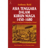 Asia Tenggara dalam kurun niaga 1450-1680: jilid 2: jaringan perdagangan global