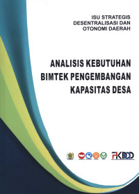 Isu Strategis Desentralisasi dan Otonomi Daerah: Analisis Kebutuhan Bimtek Pengembangan Kapasitas Desa