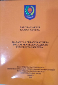 Laporan Akhir Kajian Aktual: Kapasitas Perangkat Desa Dalam Penyelenggaraan Pemerintahan Desa