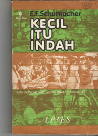 Kecil itu indah: ilmu ekonomi yang mementingkan rakyat kecil