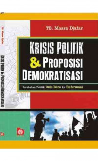 Krisis politik dan proposisi demokratisasi: perubahan politik orde baru ke reformasi