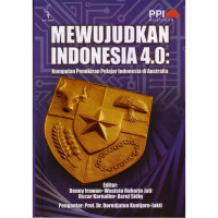 Mewujudkan Indonesia 4.0: kumpulan pemikiran pelajar Indonesia di Australia