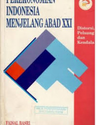 Perekonomian Indonesia menjelang abad XXI: distorsi, peluang dan kendala