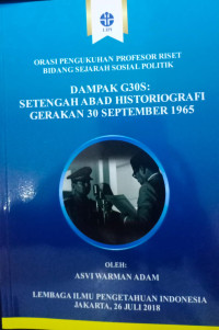 Orasi Pengukuhan Profesor Riset Bidang Sejarah Sosial Politik: Dampak G30S: Setengah Abad Historiografi Gerakan 30 September 1965