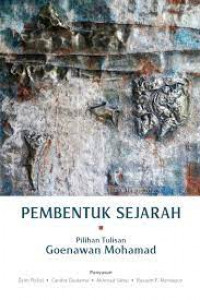 Pembentuk sejarah: Pilihan tulisan Goenawan Mohamad