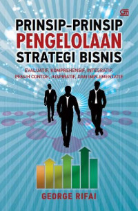 Prinsip-prinsip pengelolaan strategi bisnis: evaluatif, komprehensif, integratif, penuh contoh, inspiratif, dan implementatif