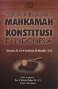 Memahami keberadaan Mahkamah Konstitusi