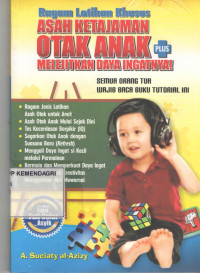 Ragam latihan khusus asah ketajaman otak anak melejitkan daya ingatannya!: semua orangtua wajib baca buku tutorial ini