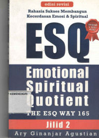 Rahasia sukses membangun kecerdasan emosi dan spiritual: ESQ (emotional, spiritual, quotient)