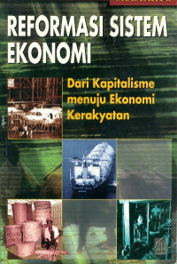 Reformasi Sistem Ekonomi: Dari Kapitalisme Menuju Ekonomi Kerakyatan