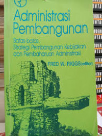 Administrasi pembangunan: batas-batas, strategi pembangunan kebijakan dan pembaharuan administrasi