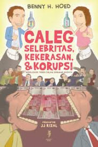 Caleg selebritas, kekerasan, dan korupsi: menelusuri tanda dalam dinamika budaya