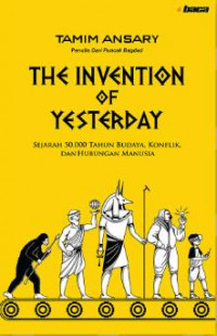 The Invention of Yesterday: Sejarah 50.000 Tahun Budaya, Konflik, dan Hubungan Manusia